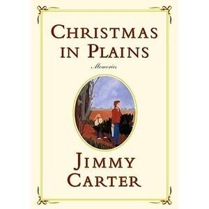 Christmas in Plains: Memories -- Jimmy Carter